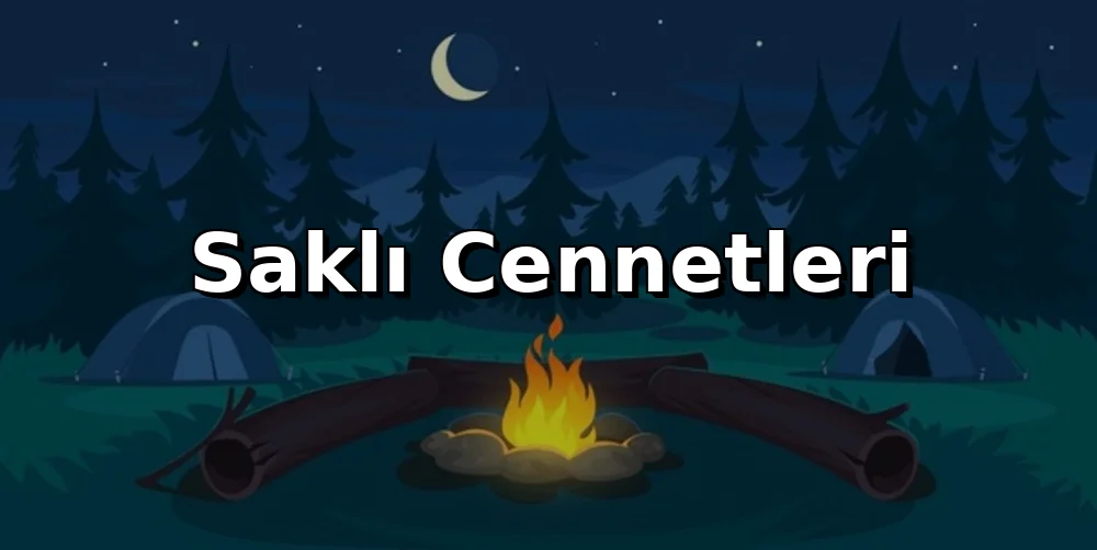 Türkiye'nin Saklı Cennetleri: Maceracı Kamp Rotaları