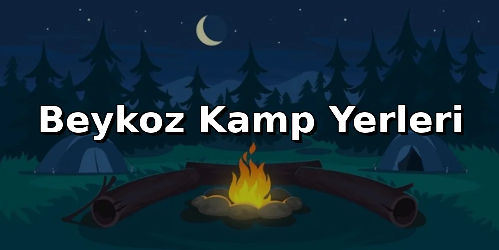 Beykoz Kamp Alanları 2026