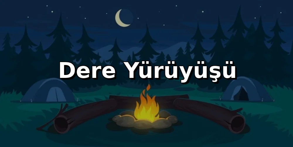 Dere Yürüyüşü Rehberi: Islak Rotalarda Güvenli İlerleme Teknikleri