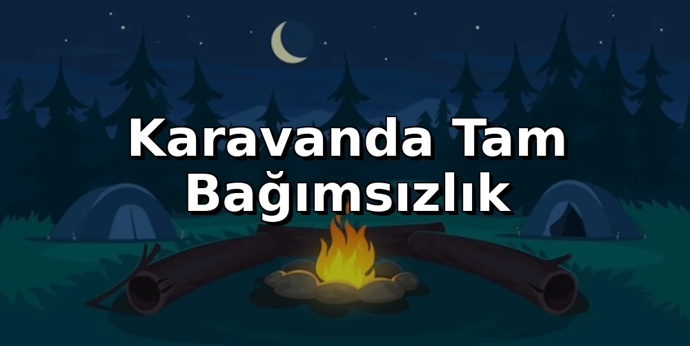 Karavanda Tam Bağımsızlık: Elektrik Sistemi Rehberi