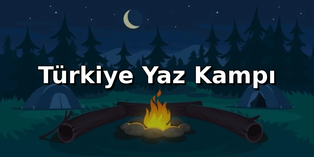 Türkiye Yaz Kampı: İzinli Alanlar ve Kurallar