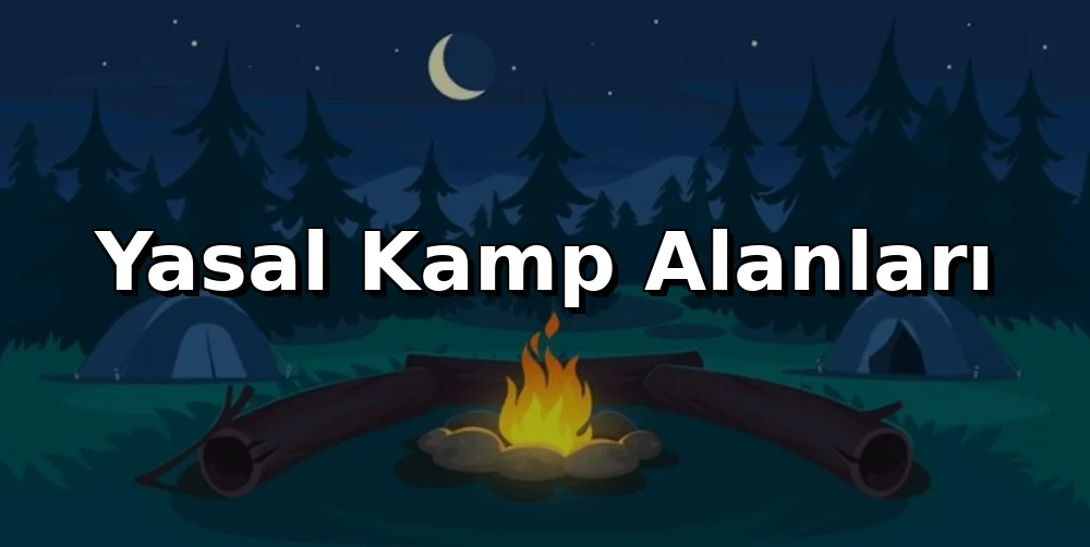 Türkiye'de Yasal Kamp Alanları: İzinler ve Kurallar 2026