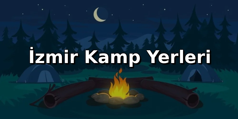 İzmir Kamp Alanları 2026