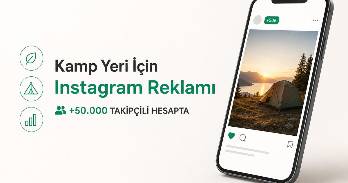 Kamp yeri için Instagram reklam görseli — +50.000 takipçili @kampyeriorg hesabında telefon ekranında kamp post örneği